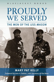 Title: Proudly We Served: The Men of the USS Mason, Author: Mary Pat Kelly