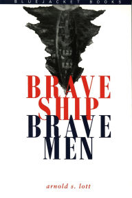 Title: Brave Ship, Brave Men, Author: Estate of Arnold Lott