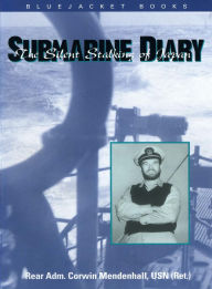 Title: Submarine Diary, Author: Corwin Mendenhall USN (Ret.)