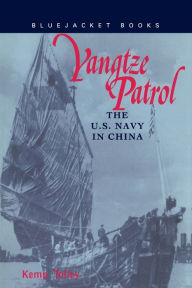 Title: Yangtze Patrol: The U.S. Navy in China, Author: Estate of Kemp Tolley