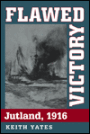 Flawed Victory: Jutland, 1916