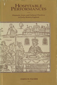 Hospitable Performances: Dramatic Genre and Cultural Practices in Early Modern England