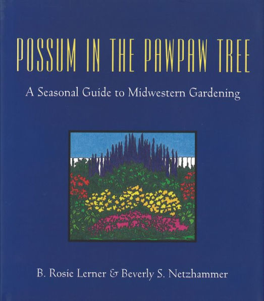 Possum in the Pawpaw Tree: A Seasonal Guide to Midwestern Gardening