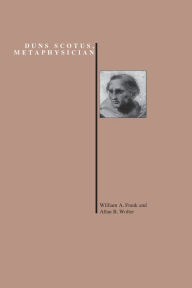 Title: Duns Scotus, Metaphysician, Author: William A. Frank
