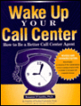 Wake up Your Call Center: How to Be a Better Call Center Agent / Edition 2