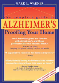 Title: The Complete Guide to Alzheimer's Proofing Your Home, Author: Mark L. Warner