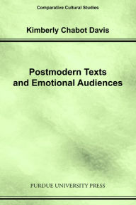 Title: Postmodern Texts and Emotional Audiences: Identity and the Politics of Feeling, Author: Kimberly Chabot Davis