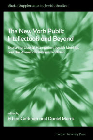 Title: New York Public Intellectuals and Beyond: Exploring Liberal Humanism, Jewish Identity, and the American Protest Tradition, Author: Ethan Goffman