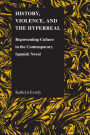 History, Violence, and the Hyperreal: Representing Culture in the Contemporary Spanish Novel
