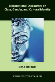 Title: Transnational Discourses on Class, Gender, and Cultural Identity, Author: Irene Marques
