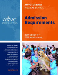 Title: Veterinary Medical School Admission Requirements (VMSAR): 2017 Edition for 2018 Matriculation, Author: Association of American Veterinary Medical Colleges