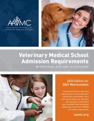 Title: Veterinary Medical School Admission Requirements (VMSAR): Preparing, Applying, and Succeeding, 2020 Edition for 2021 Matriculation, Author: Association of American Veterinary Medical College (AAVMC)