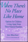 When There's No Place like Home: Options for Children Living Apart from Their Natural Families