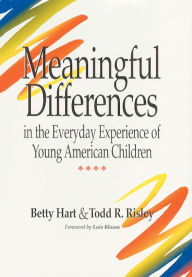 Title: Meaningful Differences in the Everyday Experience of Young American Children / Edition 1, Author: Betty Hart