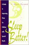 Sleep Better!: A Guide to Improving Sleep for Children with Special Needs / Edition 1