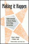 Making It Happen: Student Involvement in Education Planning, Decision Making, and Instruction / Edition 1