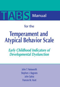 Title: Manual for the Temperament and Atypical Behavior Scale (TABS): Early Childhood Indicators of Developmental Dysfunction / Edition 1, Author: John Neisworth