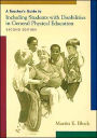 Teacher's Guide to Including Students with Disabilities in General Physical Education / Edition 2