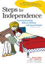 Steps to Independence: Teaching Everyday Skills to Children with Special Needs, Fourth Edition / Edition 4