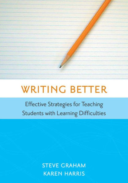 Writing Better: Effective Strategies for Teaching Students with Learning Difficulties / Edition 1