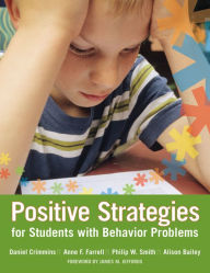 Title: Positive Strategies for Students with Behavior Problems / Edition 1, Author: Daniel Crimmins