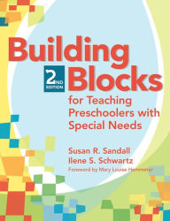 Title: Building Blocks for Teaching Preschoolers with Special Needs / Edition 2, Author: Susan R Sandall PH D