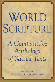 Title: World Scripture: A Comparative Anthology of Sacred Texts / Edition 1, Author: Andrew Wilson