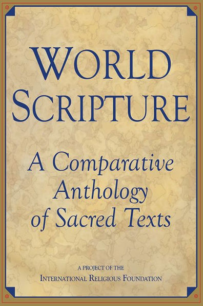 World Scripture: A Comparative Anthology of Sacred Texts / Edition 1