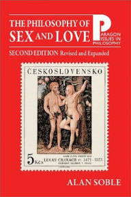 Title: Philosophy of Sex and Love: An Introduction, Revised and Expanded / Edition 1, Author: Alan Soble
