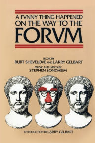 Title: A Funny Thing Happened on the Way to the Forum Libretto, Author: Stephen Sondheim