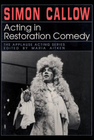 Acting in Restoration Comedy (The Applause Acting Series)