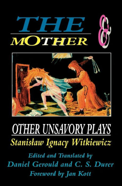 The Mother and Other Unsavory Plays: Including The Shoemakers and They