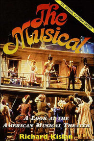 Title: The Musical: A Look at the American Musical Theater / Edition 1, Author: Richard Kislan
