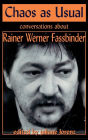 Chaos as Usual: Conversations About Rainer Werner Fassbinder