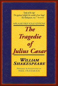 The Tragedie of Julius Caesar (Applause First Folio Editions)