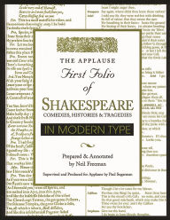 Title: Applause First Folio of Shakespeare in Modern Type: Comedies, Histories & Tragedies, Author: William Shakespeare