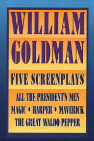 Title: William Goldman: Five Screenplays with Essays, Author: William Goldman