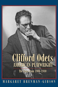Title: Clifford Odets: American Playwright: The Years from 1906-1940, Author: Margaret Brenman-Gibson