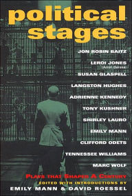 Political Stages: Plays That Shaped a Century / Edition 1