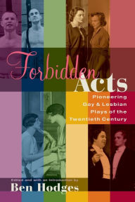 Title: Forbidden Acts: Pioneering Gay & Lesbian Plays of the 20th Century / Edition 1, Author: Ben Hodges