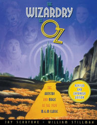 Title: The Wizardry of Oz: The Artistry and Magic of the 1939 MGM Classic, Author: Jay Scarfone