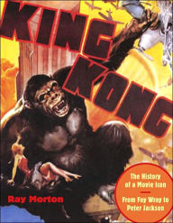 King Kong: The History of a Movie Icon