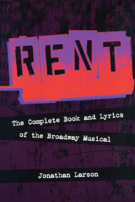 Title: Rent: The Complete Book and Lyrics of the Broadway Musical, Author: Jonathan Larson