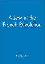 A Jew in the French Revolution / Edition 1