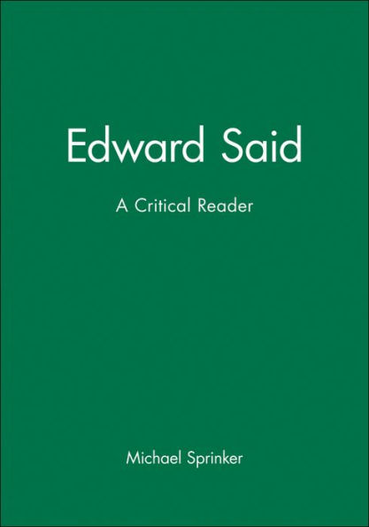 Edward Said: A Critical Reader / Edition 1