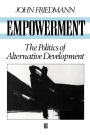 Empowerment: The Politics of Alternative Development / Edition 1
