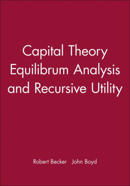 Capital Theory Equilibrum Analysis and Recursive Utility / Edition 1