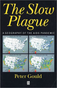 Title: The Slow Plague: A Geography of the AIDS Pandemic / Edition 1, Author: Peter R. Gould