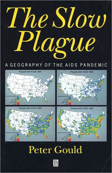 The Slow Plague: A Geography of the AIDS Pandemic / Edition 1