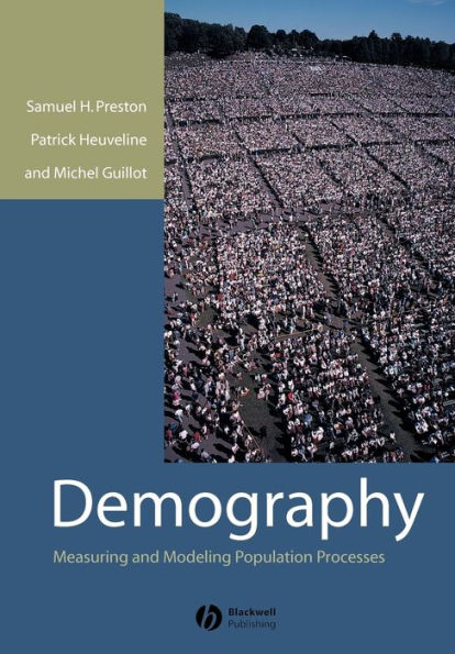 Demography: Measuring and Modeling Population Processes / Edition 1